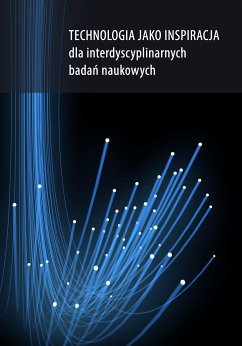 Technologia jako inspiracja dla interdyscyplinarnych badań naukowych (eBook, PDF) - Dorota Nowalska-Kapuścik, Red.