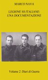 Legione SS Italiane: Una documentazione. Volume 2: Diari di Guerra (eBook, PDF)