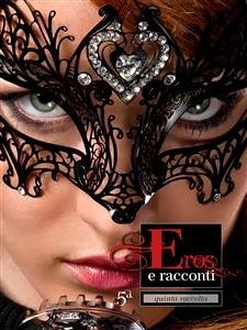 Eros e Racconti 5ª Raccolta (eBook, ePUB) - Asmes, Ilan; Monella87, Erika