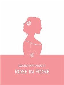 Rose in fiore (Tradotto) (eBook, ePUB) - May Alcott, Louisa