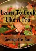 Learn To Cook Like A Pro (eBook, ePUB)