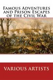 Famous Adventures and Prison Escapes of the Civil War (eBook, ePUB)