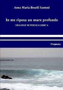 In me riposa un mare profondo (eBook, ePUB) - Maria Boselli Santoni, Anna