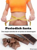 Periodisk fasta - Den simpla metoden till drömkroppen (eBook, ePUB)