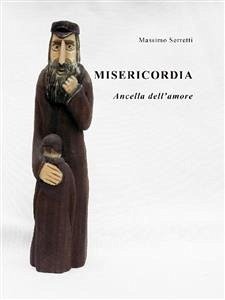 Misericordia. Ancella dell'amore (eBook, ePUB) - Serretti, Massimo