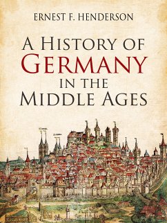 A History of Germany in the Middle Ages (eBook, ePUB) - F. Henderson, Ernest