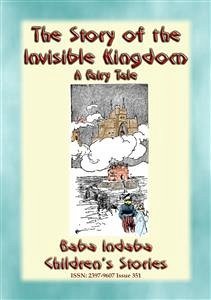 The STORY of the INVISIBLE KINGDOM - A European Fairy Tale for Children (eBook, ePUB)