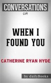 When I Found You: By Catherine Ryan Hyde   Conversation Starters (eBook, ePUB)