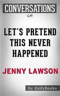 Let's Pretend This Never Happened: by Jenny Lawson   Conversation Starters (eBook, ePUB) - Books, Daily