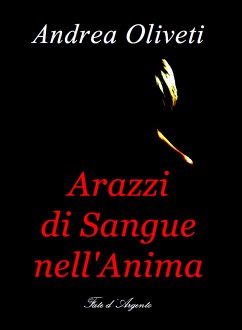 Arazzi di Sangue nell’Anima (eBook, ePUB) - Oliveti, Andrea