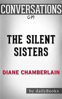 The Silent Sister: A Novel By Diane Chamberlain​​​​​​​   Conversation Starters (eBook, ePUB) - Books, Daily