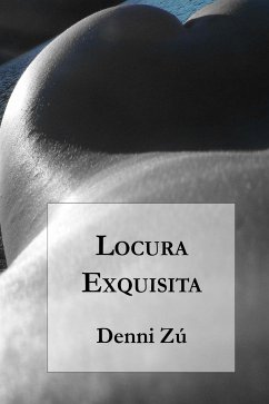 Locura Exquisita (eBook, ePUB) - Zú, Denni