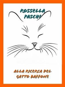 Alla ricerca del gatto Baffone (eBook, ePUB) - Paschi, Rossella