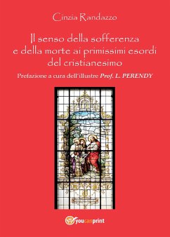 Il senso della sofferenza e della morte ai primissimi esordi del cristianesimo (eBook, ePUB) - Randazzo, Cinzia