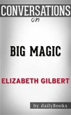 Big Magic: A Novel by Elizabeth Gilbert   Conversation Starters (eBook, ePUB)