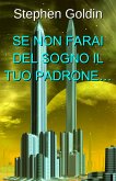 Se Non Farai Del Sogno Il Tuo Padrone… (eBook, ePUB)