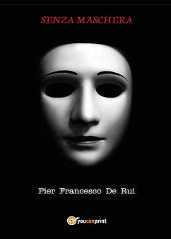 Senza maschera (eBook, PDF) - Francesco De Rui, Pier