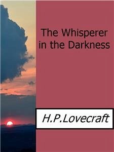 The Whisperer in The Darkness (eBook, ePUB) - Lovecraft, H.P.