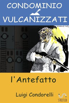 Condominio Vulcanizzati: l'antefatto (eBook, ePUB) - Condorelli, Luigi