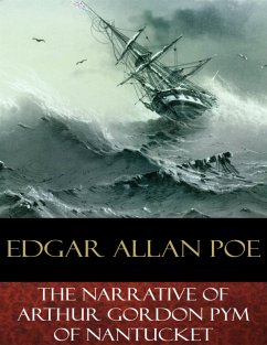 The Narrative of Arthur Gordon Pym of Nantucket (eBook, ePUB) - Allan Poe, Edgar