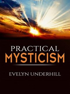Pratical Mysticism (eBook, ePUB) - Underhill, Evelyn