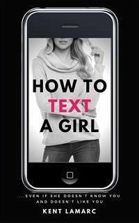 How to Text a Girl (eBook, ePUB) - Lamarc, Kent