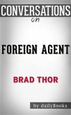 Foreign Agent: by Brad Thor​​​​​​​   Conversation Starters (eBook, ePUB)