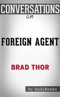 Foreign Agent: by Brad Thor​​​​​​​   Conversation Starters (eBook, ePUB) - dailyBooks