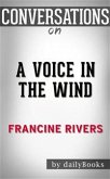 A Voice in the Wind: by Francine Rivers​​​​​​​   Conversation Starters (eBook, ePUB)