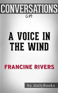 A Voice in the Wind: by Francine Rivers​​​​​​​   Conversation Starters (eBook, ePUB) - dailyBooks