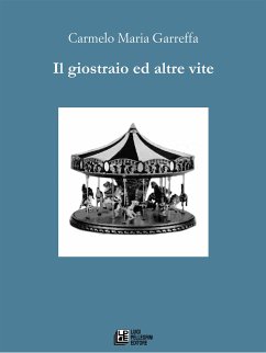 Il giostraio e altre vite (eBook, ePUB) - Garreffa, Carmelo