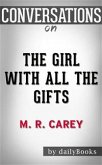 The Girl with All the Gifts: by M. R. Carey​​​​​​​   Conversation Starters (eBook, ePUB)