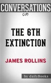 The 6th Extinction: A Sigma Force Novel By James Rollins   Conversation Starters (eBook, ePUB)