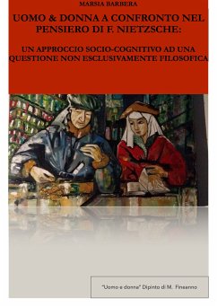 Uomo & Donna a confronto nel pensiero di F. Nietzsche (eBook, ePUB) - Barbera, Marsia