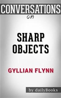 Sharp Objects: by Gillian Flynn​​​​​​​   Conversation Starters (eBook, ePUB) - dailyBooks