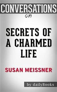 Secrets of a Charmed Life: A Novel By Susan Meissner   Conversation Starters (eBook, ePUB) - dailyBooks