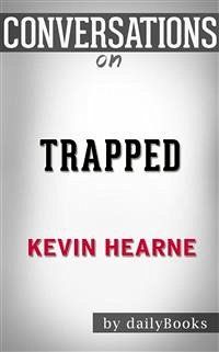 Trapped: by Kevin Hearne   Conversation Starters (eBook, ePUB) - dailyBooks