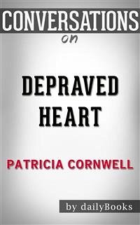 Depraved Heart: by Patricia Cornwell​​​​​​​   Conversation Starters (eBook, ePUB) - dailyBooks