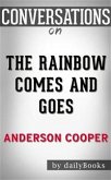 The Rainbow Comes and Goes: by Anderson Cooper   Conversation Starters (eBook, ePUB)