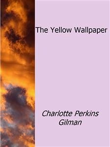 The Yellow Wallpaper (eBook, ePUB) - Perkins Gilman, Charlotte