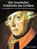 Die Geschichte Friedrichs des Großen (eBook, ePUB)