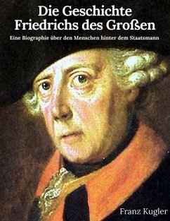 Die Geschichte Friedrichs des Großen (eBook, ePUB) - Kugler, Franz
