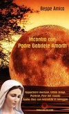 Incontro con Padre Gabriele Amorth - Apparizioni mariane, ultimi tempi, profezie, fine del mondo (eBook, ePUB)