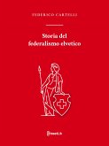 Storia del federalismo elvetico (eBook, ePUB)