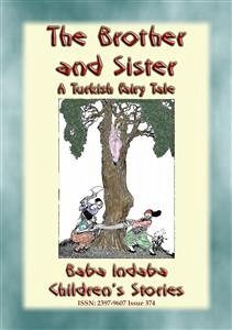 THE BROTHER AND SISTER - A Turkish Children&quote;s Fairy Tale (eBook, ePUB)