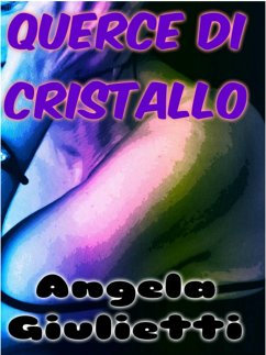 Querce di cristallo (eBook, ePUB) - Giulietti, Angela