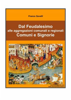 Dal Feudalesimo alle aggregazioni comunali e regionali - Comuni e Signorie (eBook, PDF) - Francesco, Savelli