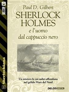 Sherlock Holmes e l'uomo dal cappuccio nero (eBook, ePUB) - D. Gilbert, Paul