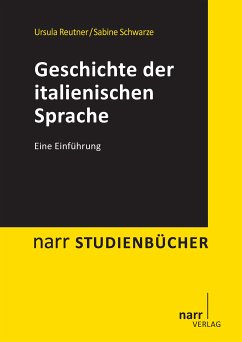 Geschichte der italienischen Sprache (eBook, PDF) - Reutner, Ursula; Schwarze, Sabine