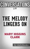 The Melody Lingers On: by Mary Higgins Clark​​​​​​​   Conversation Starters (eBook, ePUB)